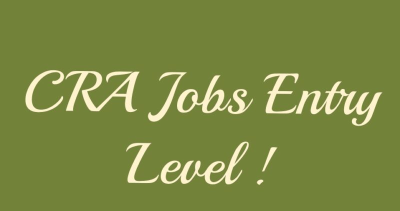 CRA Jobs Entry Level
